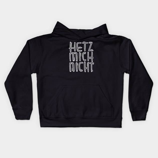 Hetz mich nicht Kids Hoodie by badlydrawnbabe